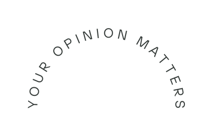 your opinion matters